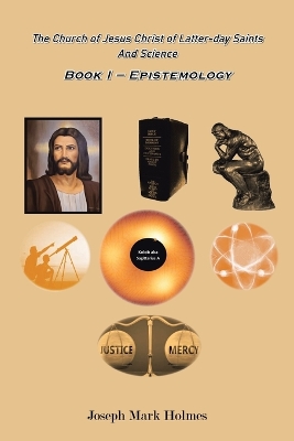 Church of Jesus Christ of Latter-day Saints And Science: BOOK I - EPISTEMOLOGY