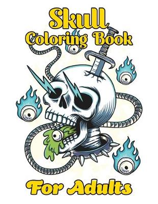 Skull Coloring Book For Adults: 47 Sugar Skulls Stress Relieving Skull Designs for Adults Relaxation