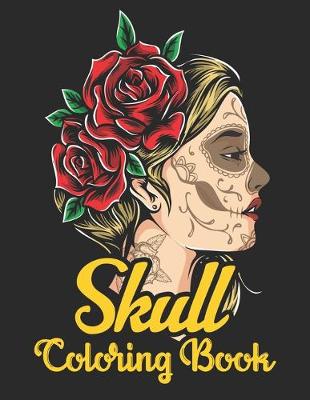Skull Coloring Book: Inspirational & Motivational Sugar Skull Coloring Designs ... Relief,  Mindful Meditation & Relaxation
