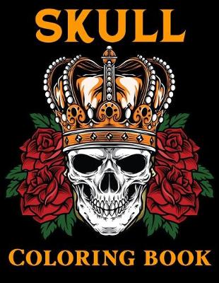 Skull Coloring Book: Sugar Skulls Stress Relieving Skull Designs for Adults Relaxation