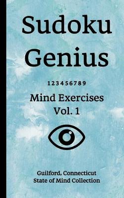 Sudoku Genius Mind Exercises Volume 1: Guilford, Connecticut State of Mind Collection