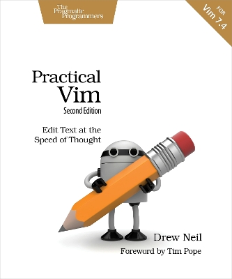 Practical Vim: Edit Text at the Speed of Thought : 2nd Edition 2nd edition
