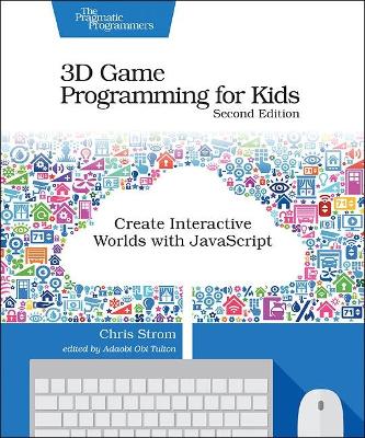 3D Game Programming for Kids 2e 2nd edition