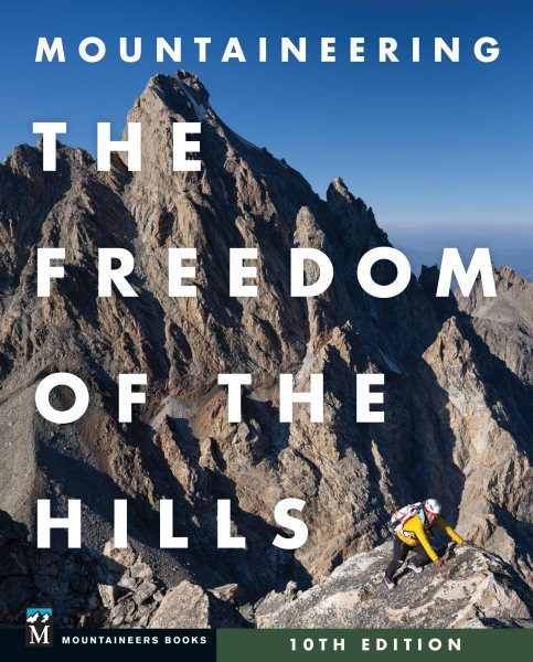 Mountaineering: The Freedom of the Hills, 10th Edition 10th ed.
