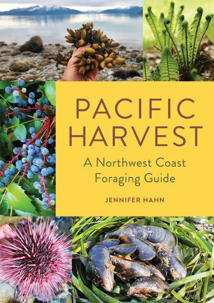 Pacific Harvest: A Northwest Coast Foraging Guide