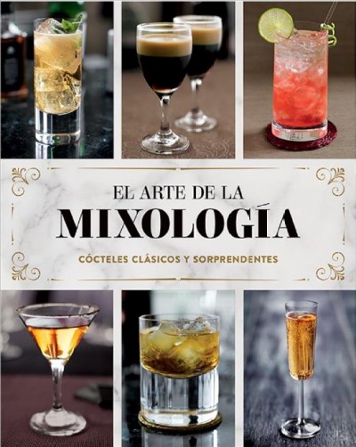 Arte de la Mixología: Cócteles Clásicos Y Sorprendentes