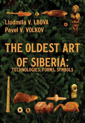 Oldest Art of Siberia: Technologies, Forms, Symbols