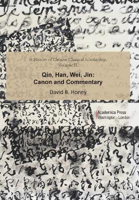 History of Chinese Classical Scholarship, Volume II: Qin, Han, Wei, Jin