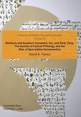 History of Chinese Classical Scholarship, Volume III: Northern And Southern Dynasties, Sui, And Early Tang