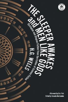 Sleeper Awakes & Men Like Gods: Dystopian & Utopian Fiction from the Father of Science Fiction