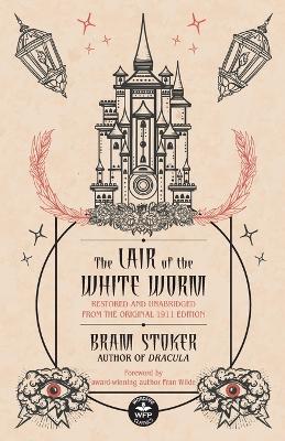 Lair of the White Worm: Restored and Unabridged from the Original 1911 Edition