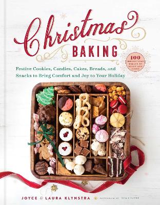 Christmas Baking: Festive Cookies, Candies, Cakes, Breads, and Snacks to Bring Comfort and Joy  to Your Holiday
