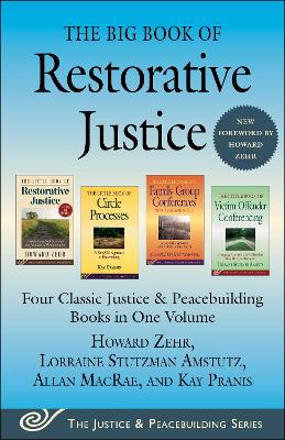 Big Book of Restorative Justice: Four Classic Justice & Peacebuilding Books in One Volume