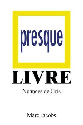 Presque Livre: Nuances de Gris (French)