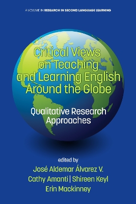 Critical Views on Teaching and Learning English Around the Globe: Qualitative Research Approaches