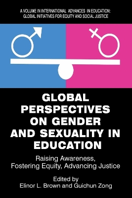 Global Perspectives on Gender and Sexuality in Education: Raising Awareness, Fostering Equity, Advancing Justice