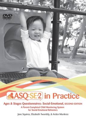 Ages & Stages Questionnaires®: Social-Emotional (ASQ®:SE-2): in Practice DVD: A Parent-Completed Child Monitoring System for Social-Emotional Behaviors Second Edition