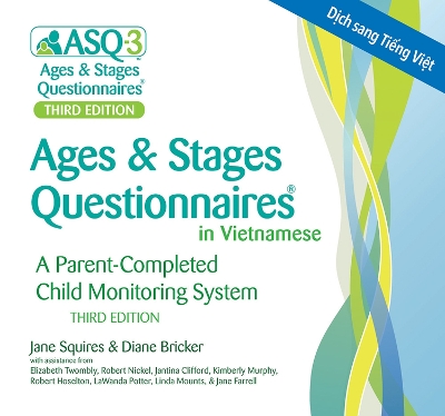 Ages & Stages Questionnaires® (ASQ®-3): (Vietnamese): A Parent-Completed Child Monitoring System 3rd Revised edition