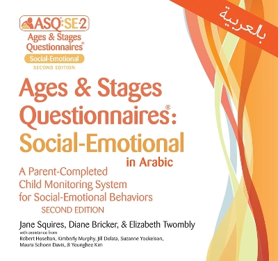 Ages & Stages Questionnaires®: Social-Emotional in Arabic (ASQ®:SE-2 Arabic): A Parent-Completed Child Monitoring System for Social-Emotional Behaviors 2nd Revised edition