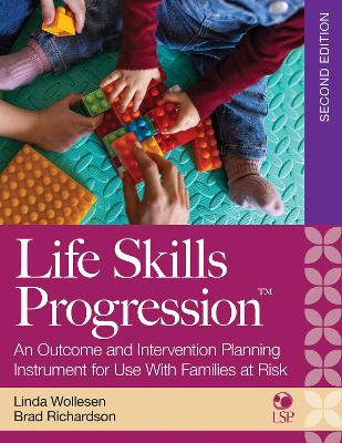 Life Skills Progression, 2e: An Outcome and Intervention Planning Instrument for Use With Families at Risk