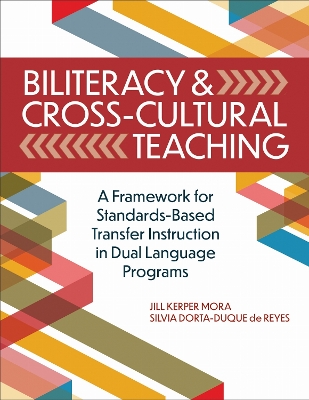 Biliteracy and Cross-Cultural Teaching: A Framework for Standards-Based Transfer Instruction in Dual Language Programs