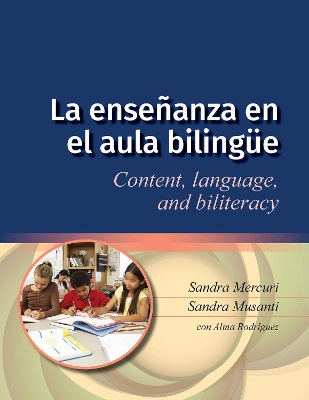 La ensenanza en el aula bilingue: Content, language, and biliteracy