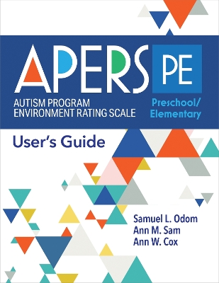 Autism Program Environment Rating Scale - Preschool/Elementary (APERS-PE): User's Guide