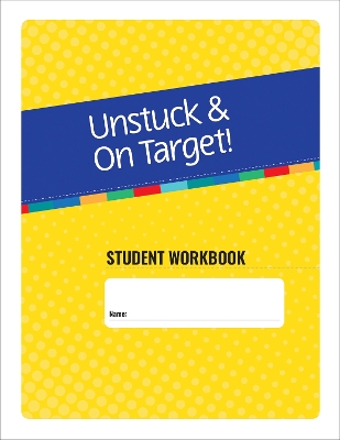 Unstuck & on Target! Ages 11-15: Student Workbook