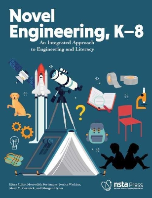 Novel Engineering, K8: An Integrated Approach to Engineering and Literacy