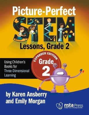 Picture-Perfect STEM Lessons, Grade 2 Expanded: Using Children's Books for Three-Dimensional Learning