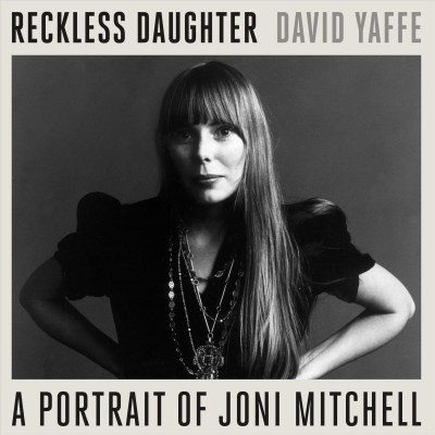 Reckless Daughter: A Portrait of Joni Mitchell Unabridged edition