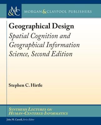 Geographical Design: Spatial Cognition and Geographical Information Science, Second Edition 2nd Revised edition