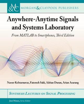 Anywhere-Anytime Signals and Systems Laboratory: From MATLAB to Smartphones 3rd Revised edition