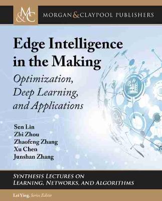 Edge Intelligence in the Making: Optimization, Deep Learning, and Applications