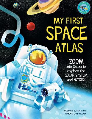 My First Space Atlas: Zoom into Space to explore the Solar System and beyond (Space Books for  Kids, Space Reference Book)