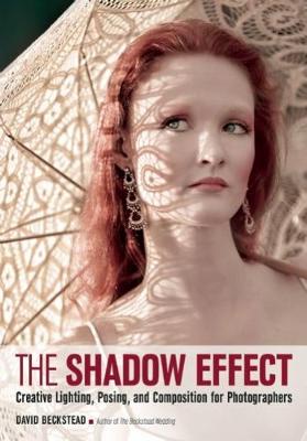Shadow Effect: Creative Lighting, Posing, and Composition for Photographers
