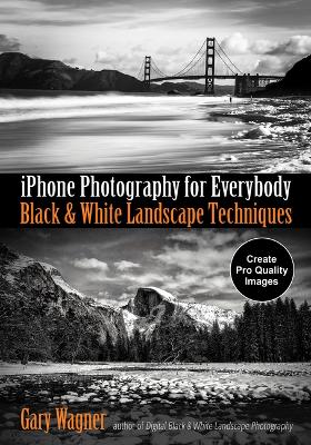 iPhone Photography for Everybody: Black and White Landscape Techniques