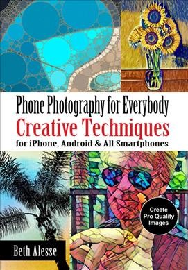 iPhone Photography for Everybody: Creative Techniques: Creative Techniques