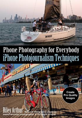 Phone Photography for Everybody: iPhone Photojournalism Techniques