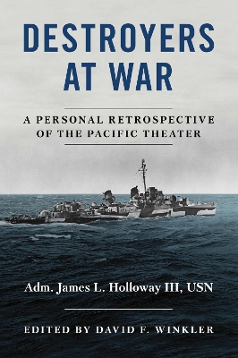Destroyers at War: A Personal Retrospective of the Pacific Theater New edition