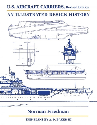 U.S. Aircraft Carriers: An Illustrated Design History Revised Edition