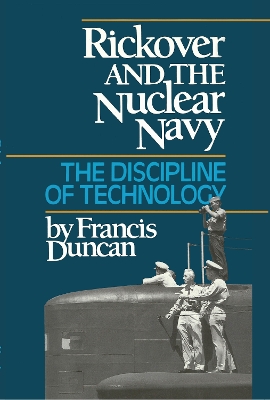 Rickover and the Nuclear Navy: The Discipline of Technology
