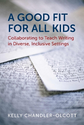 Good Fit for All Kids: Collaborating to Teach Writing in Diverse, Inclusive Settings