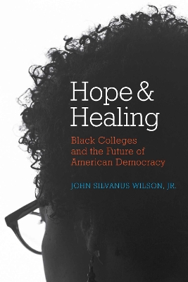 Hope and Healing: Black Colleges and the Future of American Democracy