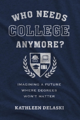 Who Needs College Anymore?: Imagining a Future Where Degrees Won't Matter