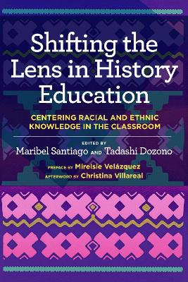 Shifting the Lens in History Education: Centering Racial and Ethnic Knowledge in the Classroom