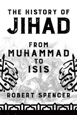 History of Jihad: From Muhammad to ISIS