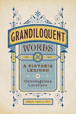 Grandiloquent Words: A Pictoric Lexicon of Ostrobogulous Locutions