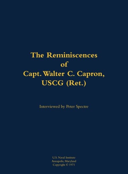 Reminiscences of Capt. Walter C. Capron, USCG (Ret.): 1904-1979