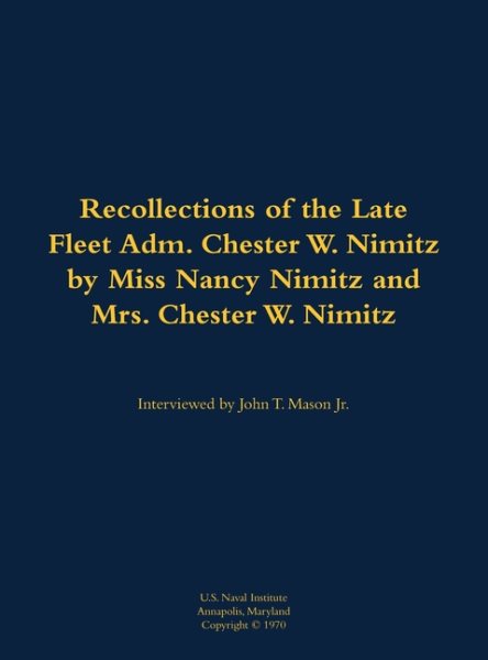 Recollections of the Late Fleet Adm. Chester W. Nimitz: 1885-1966